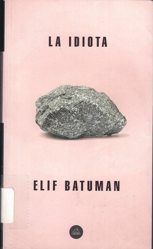 Elif Batuman: La Idiota (Spanish language, 2019, Penguin Random House)