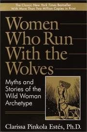 Clarissa Pinkola Estés: Women Who Run with the Wolves (Paperback, Ballantine Books, Brand: Ballantine Books)