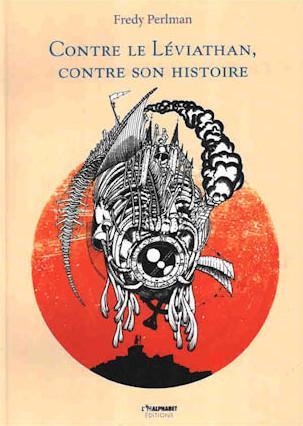 Fredy Perlman: Contre le Léviathan, contre son histoire (French language, 2016, L’Âne-alphabet)