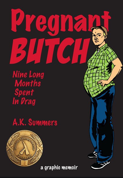 A. K. Summers: Pregnant butch (2014, Soft Skull Press, an imprint of Counterpoint)