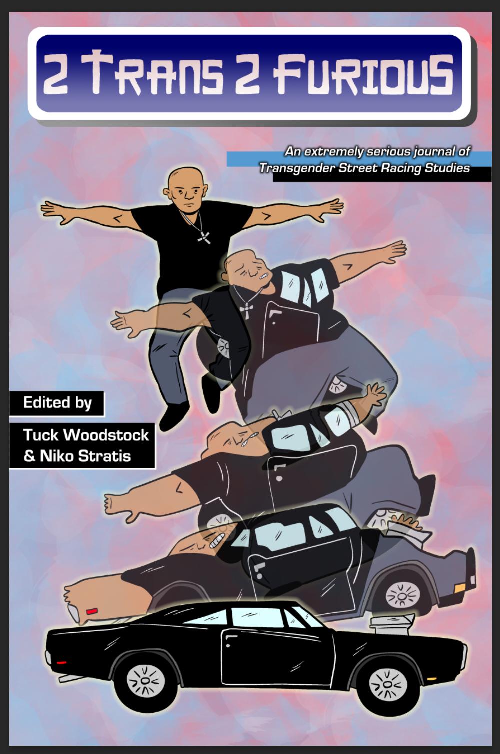 Tuck Woodstock, Niko Stratis, Mattie Lubchansky, Sarah "Shay" Mirk: 2 Trans 2 Furious (Paperback, 2023, Rapid Onset Gender Distro)