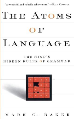 Mark C. Baker: The Atoms of Language: The Mind's Hidden Rules of Grammar (2001)