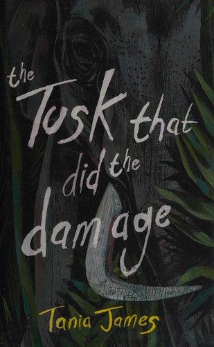 Tania James: The tusk that did the damage (2015, Harvill Secker)