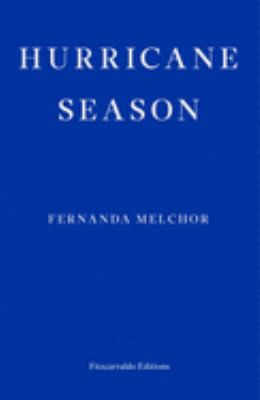 Fernanda Melchor, Sophie Hughes: Hurricane Season (2020, Fitzcarraldo Editions)