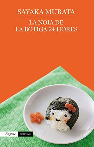 Sayaka Murata, Albert Nolla Cabellos: La noia de la botiga 24 hores (Paperback, Catalan language, 2019, Editorial Empúries)