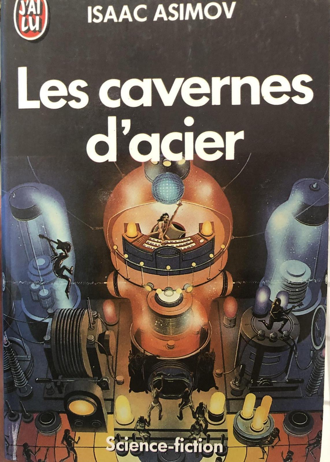 Isaac Asimov: Les Cavernes d'acier (French language, 1986, J'ai Lu)