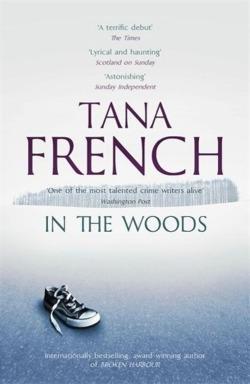 Tana French: In the Woods (2013, Hodder & Stoughton)