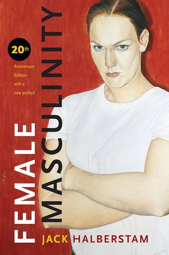 Jack Halberstam: Female Masculinity (Paperback, 2019, Duke University Press)