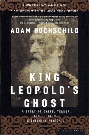 Adam Hochschild: King Leopold's ghost (1998, Houghton Mifflin)