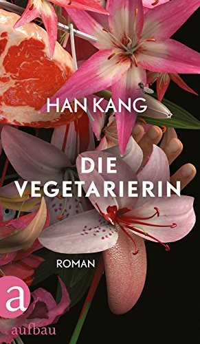 Han Kang: Die vegetarierin (Hardcover, deu language, 2016, Aufbau)