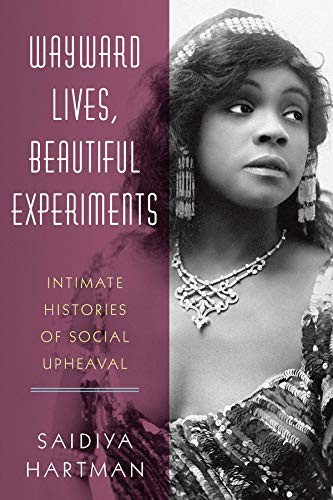 Saidiya V. Hartman: Wayward Lives, Beautiful Experiments (Hardcover, W. W. Norton & Company)