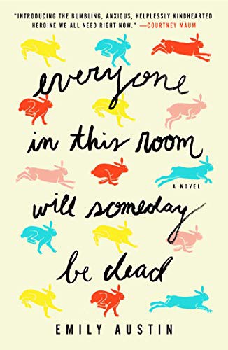 Emily Austin: Everyone in This Room Will Someday Be Dead (Hardcover, Atria Books)