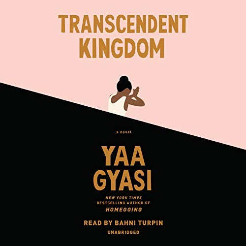 Yaa Gyasi, Bahni Turpin: Transcendent Kingdom (AudiobookFormat, Random House Audio Publishing Group, Random House Audio)