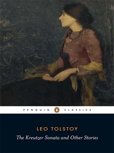 Lev Nikolaevič Tolstoy: The Kreutzer Sonata and Other Stories (EBook, 2008, Penguin Group UK)