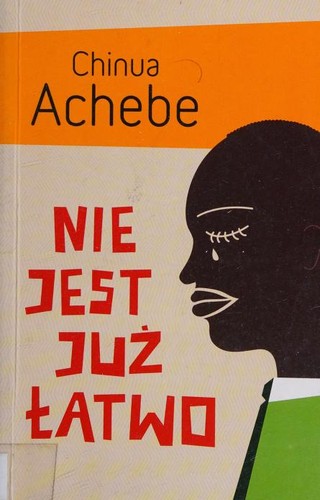 Chinua Achebe: Nie jest juz latwo (Polish language, 2010, Zysk i S-ka)