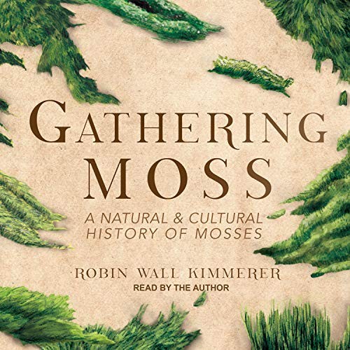 Robin Wall Kimmerer: Gathering Moss (AudiobookFormat, Tantor Audio)