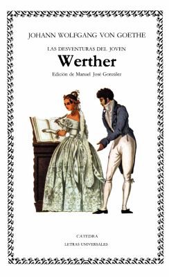 Johann Wolfgang von Goethe: Las desventuras del joven Werther (Paperback, Spanish language, 1986, Cátedra)