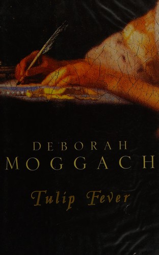 Deborah Moggach: Tulip fever (2000, Windsor)