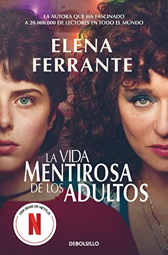 Elena Ferrante, Celia Filipetto Isicato: La vida mentirosa de los adultos (Paperback, NUEVAS EDICIONES DEBOLSILLO S.L, DEBOLSILLO)