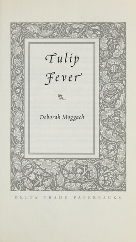 Deborah Moggach: Tulip fever (2001, Delta Trade Paperbacks, Dial Press Trade Paperback)