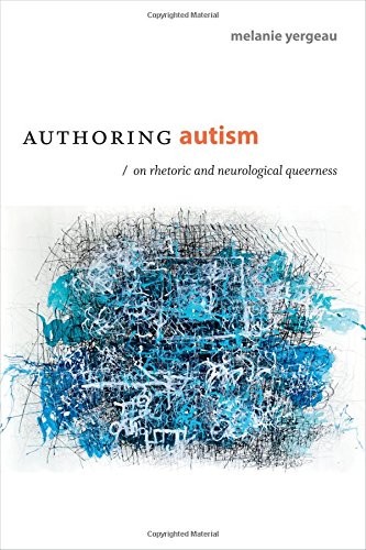 Melanie Yergeau: Authoring Autism (Paperback, Duke University Press Books)