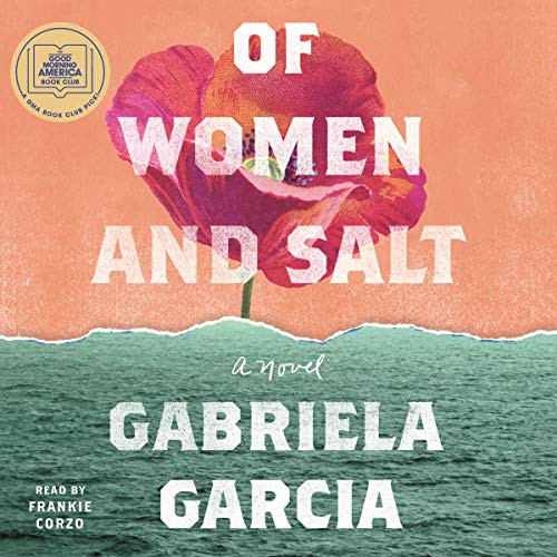 Gabriela Garcia: Of Women and Salt (AudiobookFormat, Macmillan Audio)