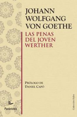 Johann Wolfgang von Goethe: Las penas del joven Werther (Paperback, Spanish language, 2010, Paréntesis)