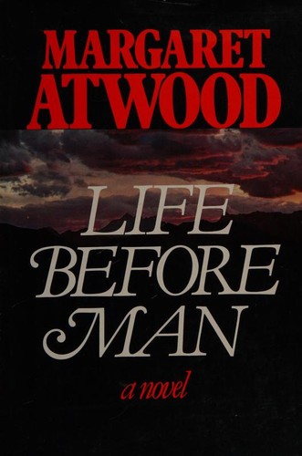 Margaret Atwood: Life before man (1979, McClelland and Stewart)