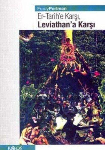 Fredy Perlman: Er-Tarih'e karşı : Leviathan'a karşı (Turkish language)