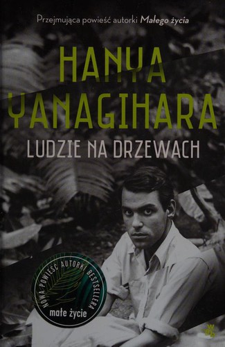 Hanya Yanagihara: Ludzie na drzewach (Hardcover, Polish language, W.A.B. / GW Foksal)