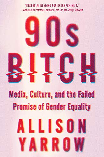 Allison Yarrow: 90s Bitch (Paperback, Harper Perennial)