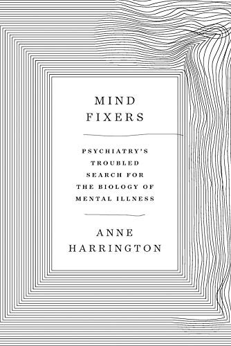 Anne Harrington: Mind Fixers (Hardcover, W. W. Norton & Company, W.W. Norton & Company)