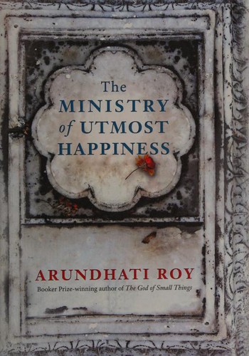 Arundhati Roy: The Ministry of Utmost Happiness (2017, Penguin Books, Limited)