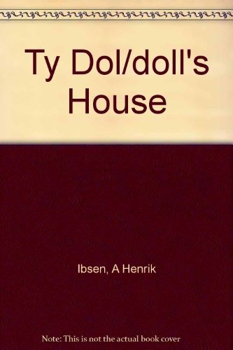 Henrik Ibsen: T^y dol (2004, Coleg Brenhinaol Cerdd a Drama Cymru, Welsh Books Council)