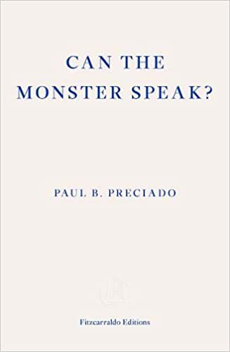 Frank Wynne, Paul B. Preciado: Can the Monster Speak? (Paperback, 2021, Fitzcarraldo Editions)