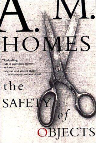 A. M. Homes: The safety of objects (1999, Rob Weisbach Books)