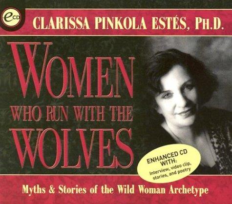 Clarissa Pinkola Estés: Women Who Run With the Wolves (AudiobookFormat, Sounds True)