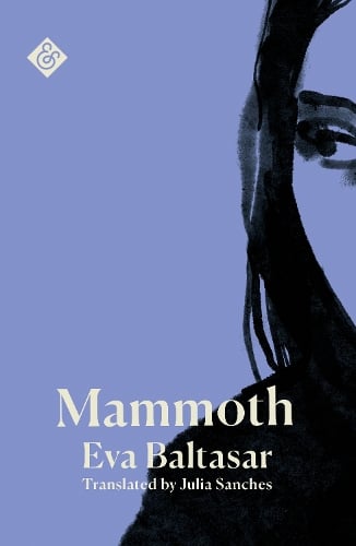 Eva Baltasar, Julia Sanches: Mammoth (2024, And Other Stories)