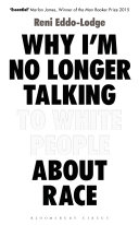 Reni Eddo-Lodge: Why I'm No Longer Talking to White People About Race (Paperback, 2017, Bloomsbury Circus)