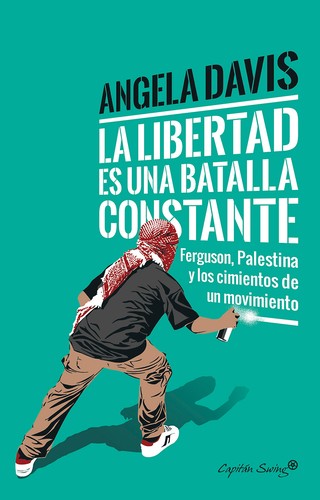 Angela Y. Davis, Frank Barat, Coleen Marlo: La libertad es una batalla constante (Spanish language, 2017, Capitán Swing)