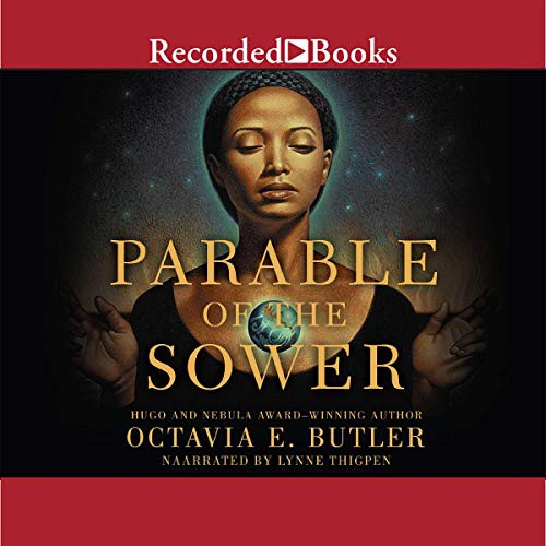 Octavia E. Butler: Parable of the Sower (AudiobookFormat, Recorded Books, Inc. and Blackstone Publishing)