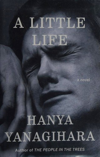 Hanya Yanagihara: A Little Life (Hardcover, 2015, Doubleday)