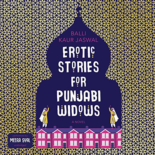 Balli Kaur Jaswal: Erotic Stories for Punjabi Widows (AudiobookFormat, HarperAudio, HarperCollins Publishers and Blackstone Audio)