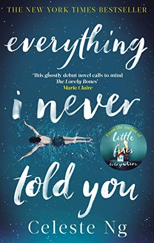 Celeste Ng: Everything I Never Told You (Little, Brown Book Group Limited)