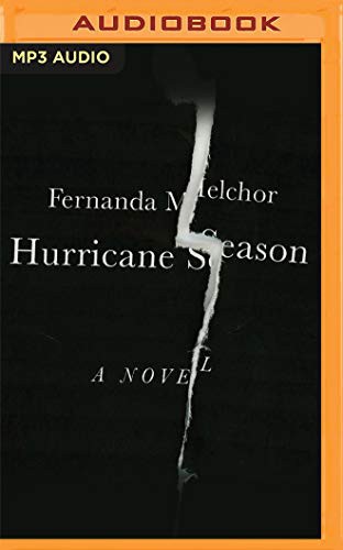 Fernanda Melchor, Sophie Hughes, Inés del Castillo, Tim Pabon, Ana Osorio, Fernanda Melchor: Hurricane Season (AudiobookFormat, 2020, Audible Studios on Brilliance Audio, Audible Studios on Brilliance)