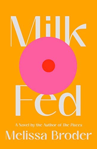 Melissa Broder: Milk Fed (Hardcover, Scribner)