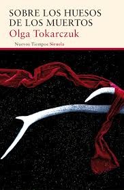 Olga Tokarczuk, Antonia Lloyd-Jones: Sobre los huesos de los muertos (2016, Siruela)