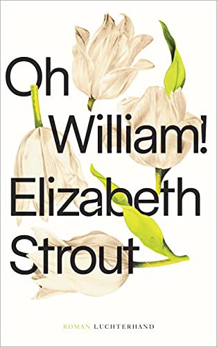 Elizabeth Strout: Oh, William! (Hardcover, Luchterhand Literaturverlag)