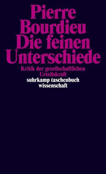 Pierre Bourdieu: Die feinen Unterschiede (German language, 1987, Suhrkamp Verlag)