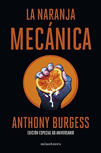 Anthony Burgess, Juan Pascual Martínez Fernández: La naranja mecánica 60 aniversario (Hardcover, Minotauro)